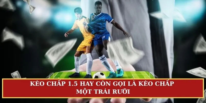 Kèo chấp 1.5