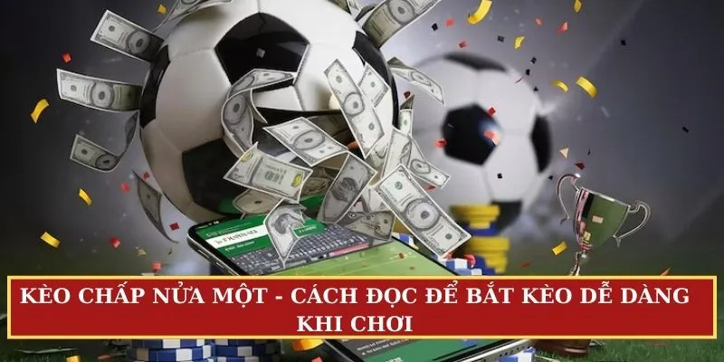 Kèo chấp nửa một (3/4 hoặc 0.75)