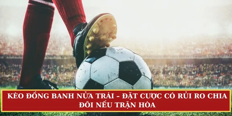 Kèo đồng banh nửa trái