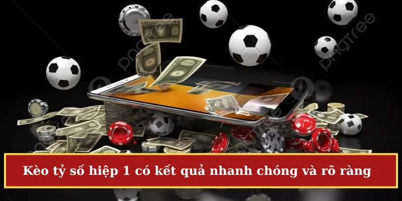Kèo tỷ số hiệp 1