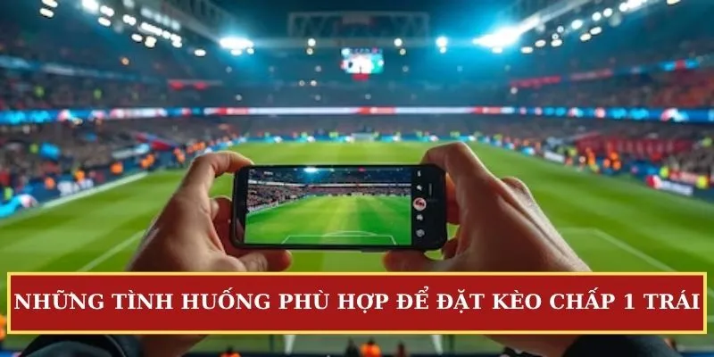 Kèo chấp 1 trái